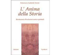 L'Anima della Storia. Rivoluzioni e Rivelazioni storico-spirituali