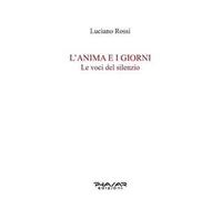 L' anima e i giorni. Le voci del silenzio