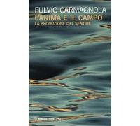 L' anima e il campo. La produzione del sentire