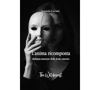 L’anima ricomposta: Alchimia interiore delle ferite emotive
