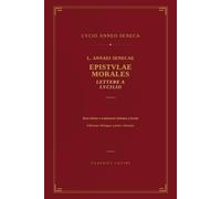L. Annaei Senecae Epistularum Moralium ad Lucilium: Lettere a Lucilio - Edizione bilingue latino-italiano, testo latino e traduzione a fronte