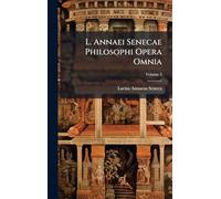 L. Annaei Senecae Philosophi Opera Omnia