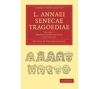 L. Annaei Senecae Tragoediae: Volume 1