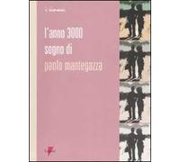 L' anno 3000. Sogno di Paolo Mantegazza