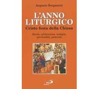 L' anno liturgico. Cristo festa della Chiesa. Storia, celebrazione, teologia, spiritualità, pastorale