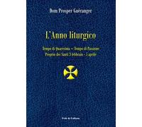 L' anno liturgico. Vol. 2: Tempo di Quaresima. Tempo di Passione. Proprio dei santi 3 febbraio-5 aprile.