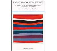 L' anno memorabile di Einstein. I cinque scritti che hanno rivoluzionato la fisica del Novecento