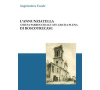 L’Annunziatella - Chiesa parrocchiale Ave Gratia Plena di Boscotrecase