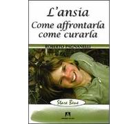 L' ansia. Come affrontarla, come curarla