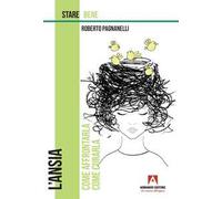 L' ansia. Come affrontarla, come curarla