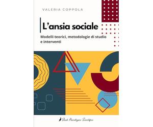 L’ansia sociale: Modelli teorici, metodologie di studio e interventi