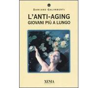 L' anti-aging. Giovani più a lungo