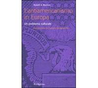 L' antiamericanismo in Europa. Un problema culturale