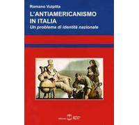 L' antiamericanismo in Italia. Un problema di identità nazionale