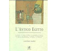 L' antico Egitto. Tre millenni di umanità
