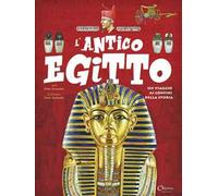 L' antico Egitto. Un viaggio ai confini della storia