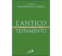 L' Antico Testamento. Conoscerlo. Leggerlo. Viverlo