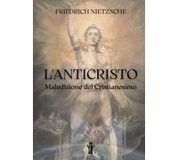 L’Anticristo. Maledizione del Cristianesimo