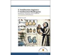L'«Antidotarium augiens» e l’«Antidotarium bambergense». Introduzione, rivisitazione critica e traduzione