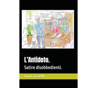 L’Antidoto.: Satire disobbedienti.