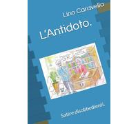 L’Antidoto.: Satire disobbedienti.