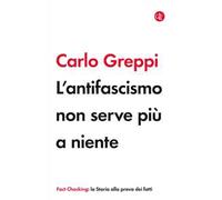 L' antifascismo non serve più a niente