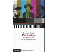 L' antipolitica al governo. De Gaulle, Reagan, Berlusconi