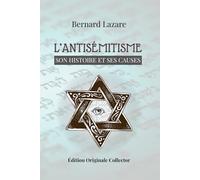 L’ANTISÉMITISME: SON HISTOIRE ET SES CAUSES