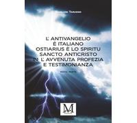 L’Antivangelio è italiano. Ostiarius è lo spiritu sancto anticristo. In: L’avvenuta profezia e testimonianza - sesta parte