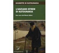 L' anziano Efrem di Katounakia. Una voce dal Monte Athos
