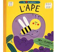 L' ape. Io amo la natura. Ediz. a colori