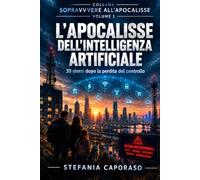 L' APOCALISSE DELL' INTELLIGENZA ARTIFICIALE: 30 giorni dopo la perdita del controllo