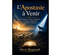 L’Apostasie à Venir: Préparer l’Église à l’Apostasie à Venir