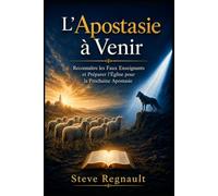 L’Apostasie à Venir: Préparer l’Église à l’Apostasie à Venir