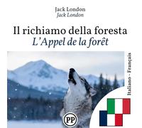 L’Appel de la forêt: Édition bilingue ligne à ligne italien-français
