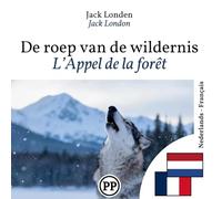 L’Appel de la forêt: Édition bilingue ligne à ligne néerlandais-français