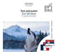 L’Appel de la forêt: Livre trilingue serbe cyrillique - serbe latin - français (pour apprendre le serbe dans ses deux alphabets), affichage ligne à ligne synchronisé