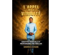L’Appel de la Virilité: Identité Véritable et Responsabilités Réelles: 2