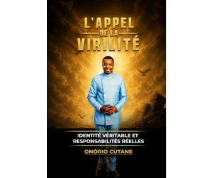 L’Appel de la Virilité: Identité Véritable et Responsabilités Réelles: 2
