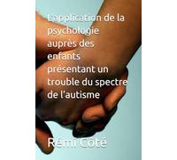 L’application de la psychologie auprès des enfants présentant un trouble du spectre de l’autisme