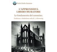 L’apprendista Libero Muratore. Le fondamenta del cammino.
