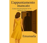 L’Appuntamento Mancato: Come non presentarmi mi ha salvato la vita