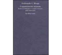 L' appuntamento mancato. Il giovane Heidegger e i sentieri interrotti della democrazia