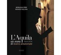 L' Aquila 60 anni di teatro amatoriale 1954-2014