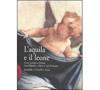 L' aquila e il leone. L'arte veneta a Fermo, Sant'Elpidio a Mare e nel Fermano. Jacobello, i Crivelli e Lotto. Catalogo della mostra (Sant'Elpidio a Mare, 2006)