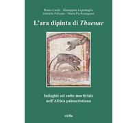 L' ara dipinta di Thaenae. Indagini sul culto martiriale nell'Africa paleocristiana