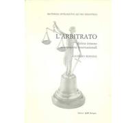 L' arbitrato. Diritto interno, convenzioni internazionali. Materiali integrativi ad uso didattico
