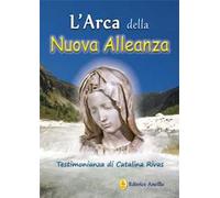 L' arca della nuova alleanza. Testimonianza di Catalina Rivas