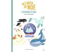 L' arca di Noe. I ghiacciai