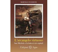 L' arcangelo virtuoso San Michele e la lotta ai vizi capitali
